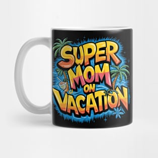 Super Mom on vacation | mom lover Mug